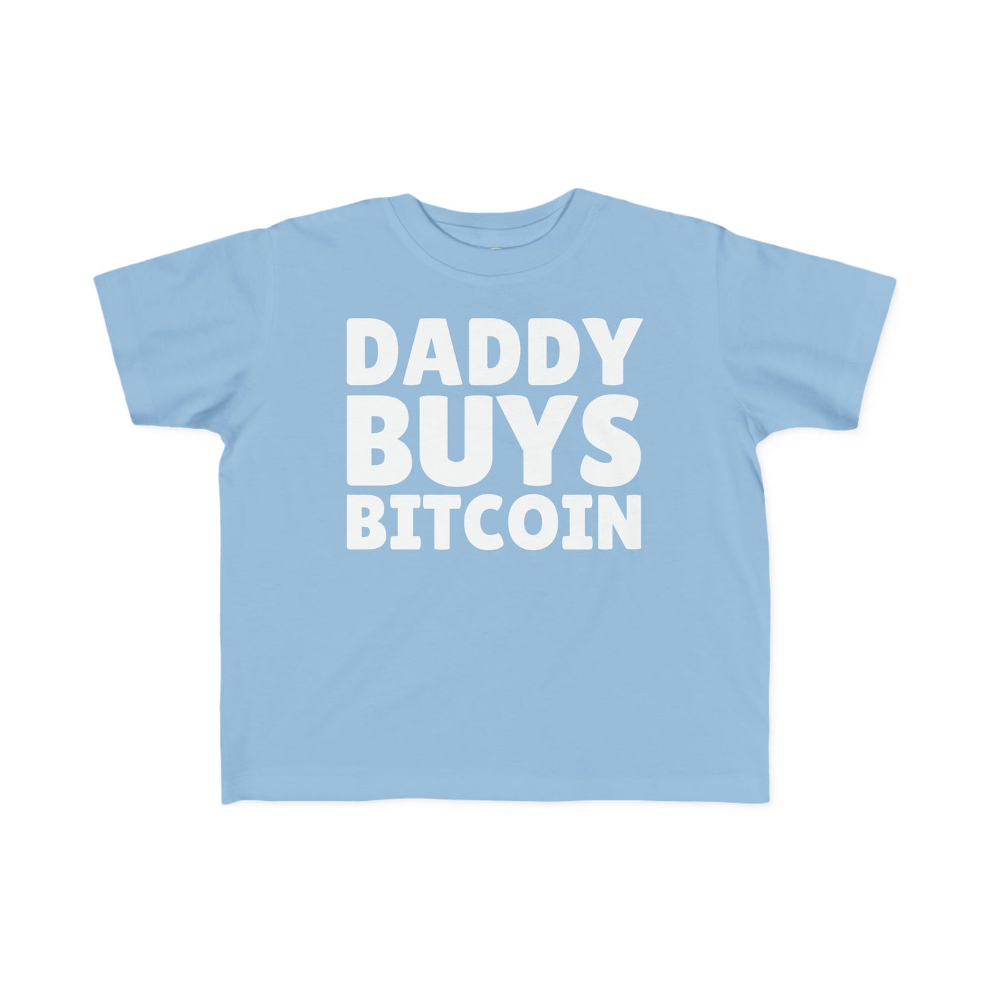 Daddy Buys Bitcoin - Toddler Tee