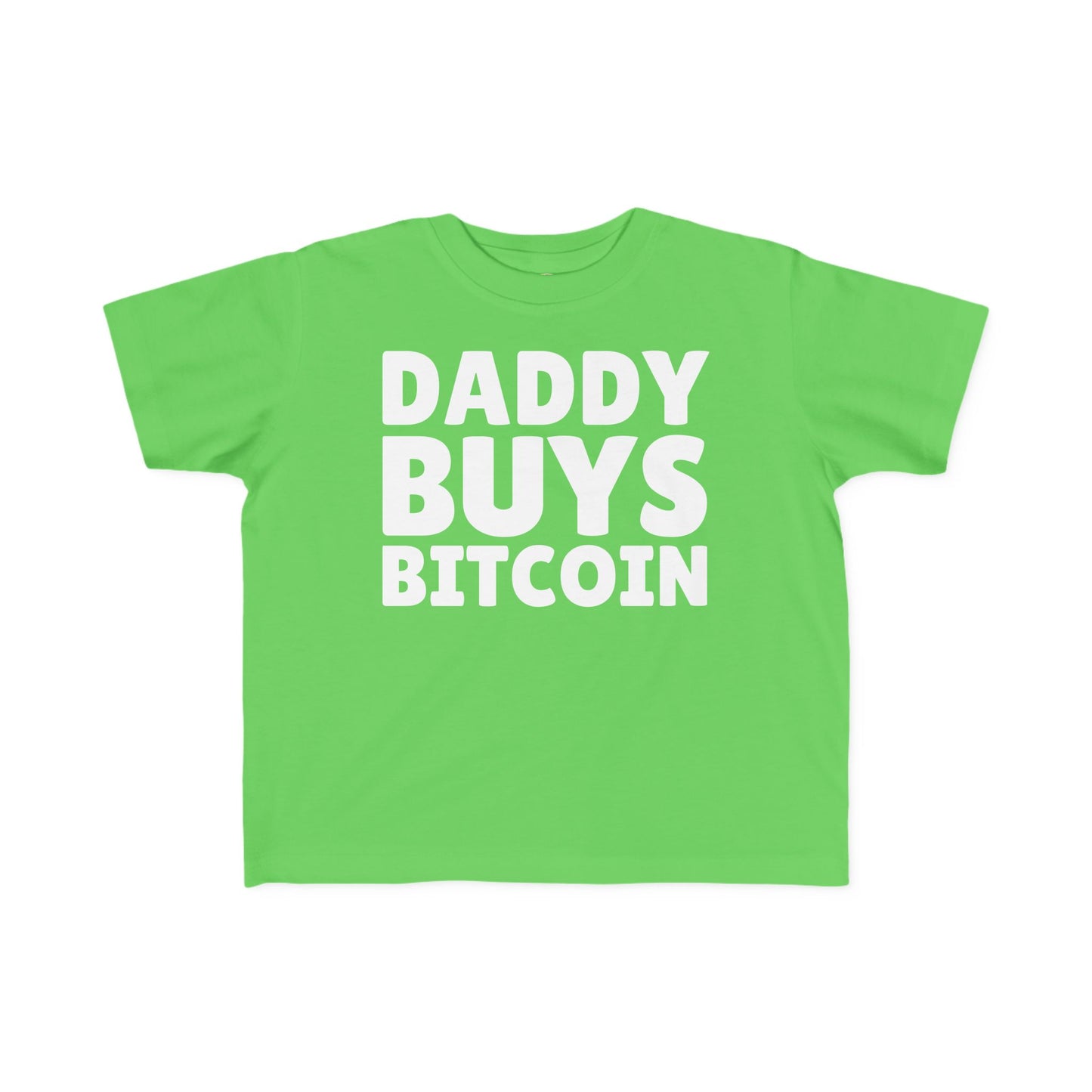 Daddy Buys Bitcoin - Toddler Tee