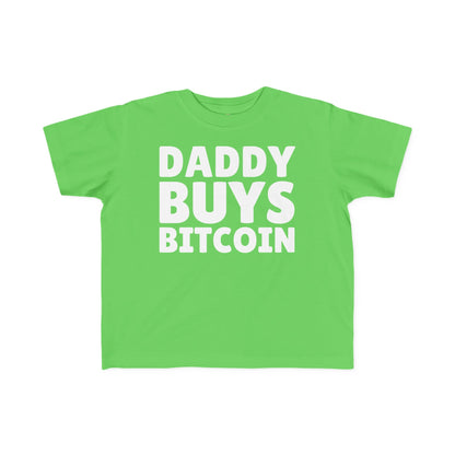 Daddy Buys Bitcoin - Toddler Tee